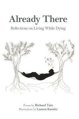 Already There: Reflections on Living While Dying by Richard Tate