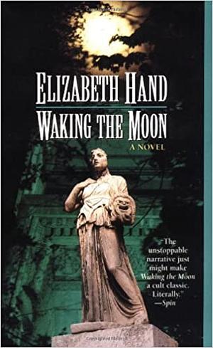 Waking the Moon by Elizabeth Hand