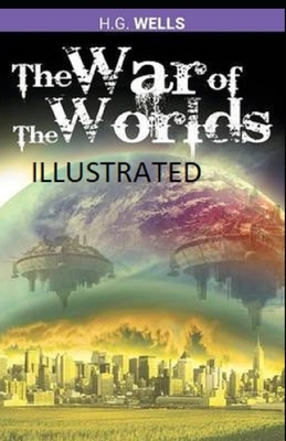 The War of the Worlds Illustrated by H.G. Wells