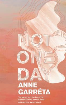 Not One Day by Anne Garréta