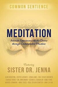 Meditation: Intimate Experiences with the Divine through Contemplative Practices by Sister Dr. Jenna