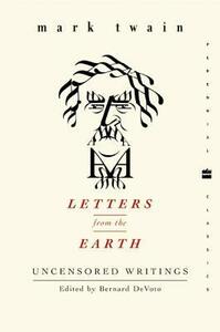 Letters from the Earth: Uncensored Writings by Bernard DeVoto, Mark Twain, Henry Nash Smith