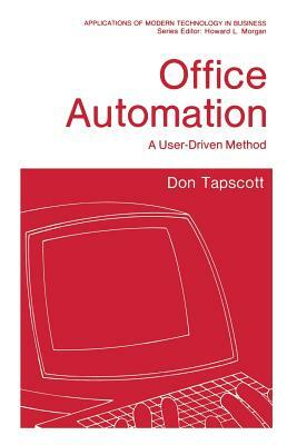 Office Automation: A User-Driven Method by Don Tapscott