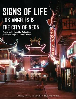 Signs of Life: Los Angeles Is the City of Neon by J. Eric Lynxwiler