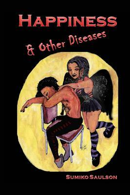 Happiness and Other Diseases by Sumiko Saulson
