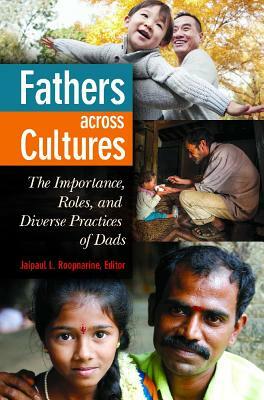 Fathers Across Cultures: The Importance, Roles, and Diverse Practices of Dads by 
