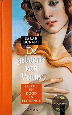 De geboorte van Venus: liefde en dood in Florence by Sarah Dunant