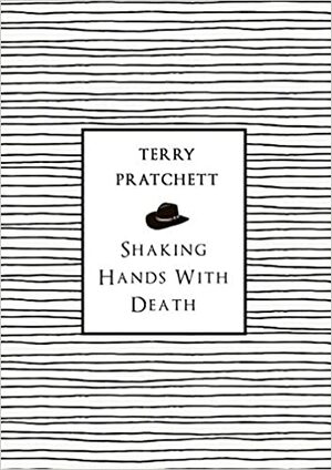 Shaking Hands with Death by Terry Pratchett