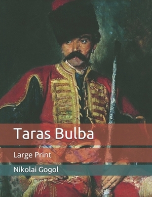 Taras Bulba: Large Print by Nikolai Gogol