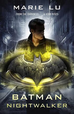 Batman: Nightwalker by Marie Lu