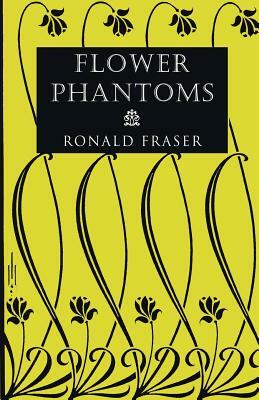 Flower Phantoms by Ronald Fraser