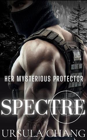 Spectre: Her Mysterious Protector by Ursula Chang