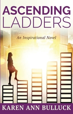 Ascending Ladders by Karen Ann Bulluck