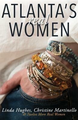 Atlanta's Real Women by Christine Martinello, Linda Hughes