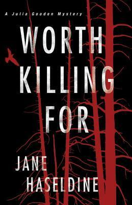 Worth Killing For by Jane Haseldine