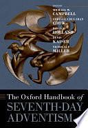 The Oxford Handbook of Seventh-Day Adventism by Nicholas Miller, David Holland, Christie Chui-Shan Chow, Michael W. Campbell, Denis Kaiser
