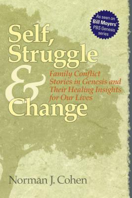 Self Struggle & Change: Family Conflict Stories in Genesis and Their Healing Insights for Our Lives by Norman J. Cohen