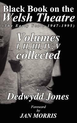 Black Book on the Welsh Theatre (the Early Years 1947 - 1995) by Dedwydd Jones