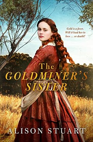 The Goldminer's Sister by Alison Stuart