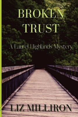 Broken Trust: A Laurel Highlands Mystery by Liz Milliron
