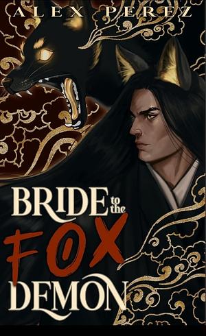 Bride to the Fox Demon by Alex Perez