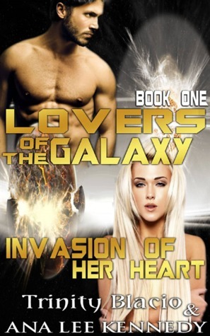 Invasion of her Heart by Trinity Blacio, Ana Lee Kennedy