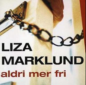 Aldri mer fri by Liza Marklund, Maria Eriksson