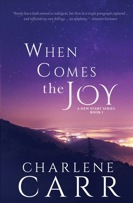 When Comes The Joy by Charlene Carr