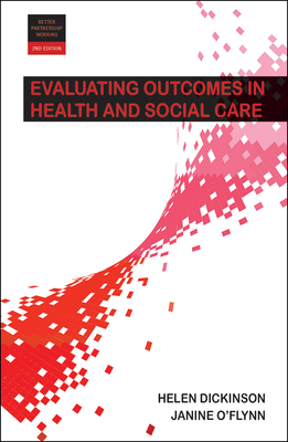 Evaluating Outcomes in Health and Social Care 2e by Janine O'Flynn, Helen Dickinson