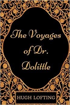 The Voyages of Dr. Dolittle: By Hugh Lofting - Illustrated by Hugh Lofting