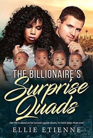 The Billionaire's Surprise Quads by Ellie Etienne, Ellie Etienne