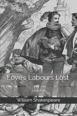 Love's Labours Lost: Large Print by William Shakespeare