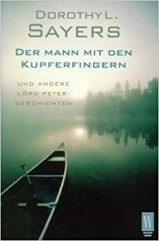 Der Mann mit den Kupferfingern und andere Lord PeterGeschichten by Dorothy L. Sayers