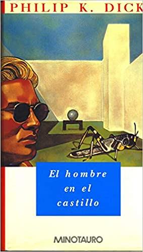 El Hombre En El Castillo by Philip K. Dick