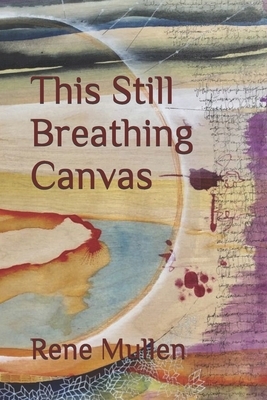 This Still Breathing Canvas by Mullen