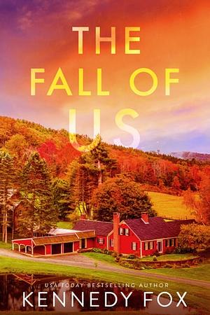 The Fall of Us by Kennedy Fox