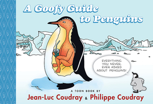 A Goofy Guide to Penguins: TOON Level 1 by Jean-Luc Coudray, Philippe Coudray