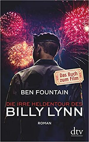 Die irre Heldentour des Billy Lynn by Ben Fountain