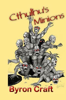Cthulhu's Minions by Byron Craft