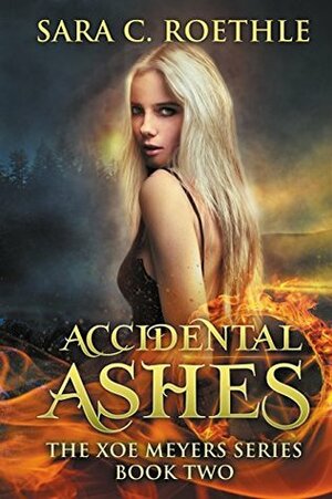 Accidental Ashes by Sara C. Roethle