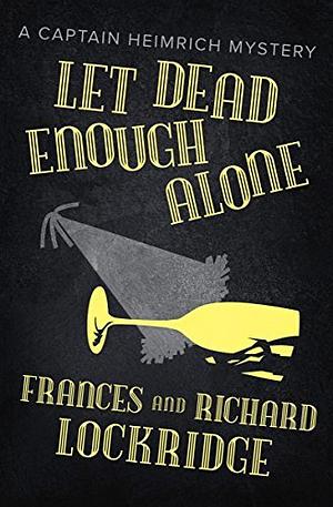 Let Dead Enough Alone by Frances Lockridge, Richard Lockridge