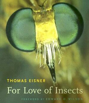 For Love of Insects by Thomas Eisner