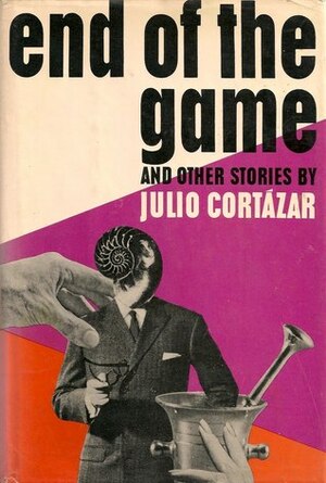 End of the Game and Other Stories by Julio Cortázar