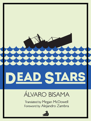 Dead Stars by Alejandro Zambra, Megan McDowell, Álvaro Bisama