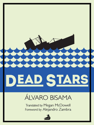 Dead Stars by Álvaro Bisama, Alejandro Zambra, Megan McDowell