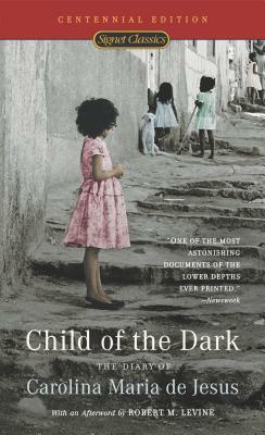 Child of the Dark: The Diary of Carolina Maria de Jesus by Carolina Maria de Jesus