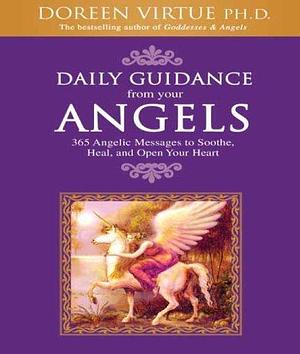 Daily Guidance From Your Angels: 365 Angelic Messages to Soothe, Heal, and Open Your Heart by Doreen Virtue, Doreen Virtue