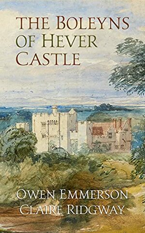 The Boleyns of Hever Castle by Claire Ridgway, Owen Emmerson