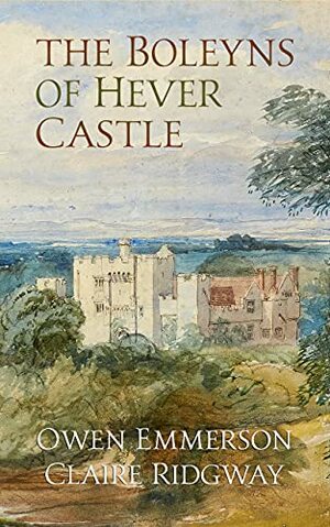 The Boleyns of Hever Castle by Owen Emmerson, Claire Ridgway