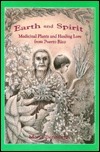 Earth And Spirit: Medicinal Plants And Healing Lore From Puerto Rico by Maria Benedetti, Hrana Janto